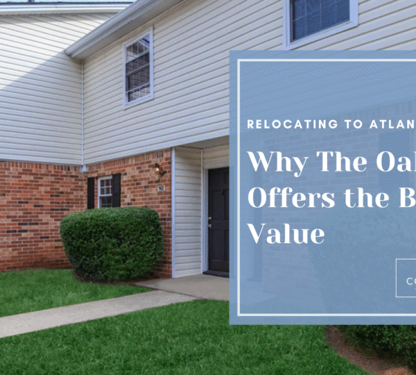 Relocating to Atlanta? Why The Oaks Offers the Best Value
