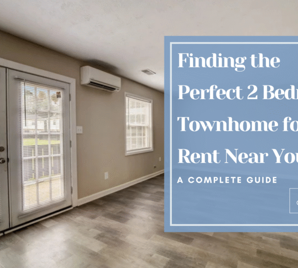 Finding the Perfect 2 Bedroom Townhome for Rent Near You: A Complete Guide