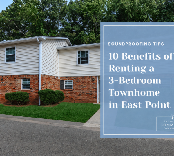 10 Benefits of Renting a 3-Bedroom Townhome in East Point